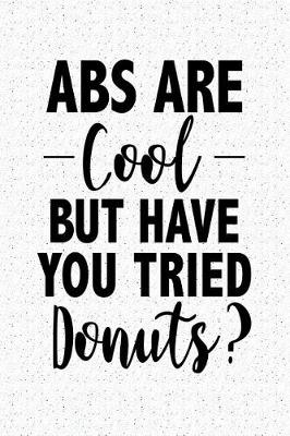 Book cover for ABS Are Cool But Have You Tried Donuts