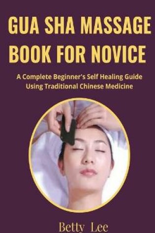 Cover of Gua Sha Massage Book for Novice