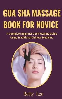 Book cover for Gua Sha Massage Book for Novice