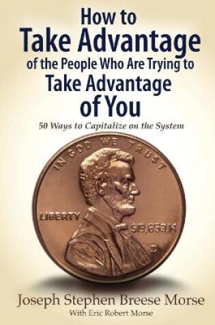 Cover of How to Take Advantage of the People Who Are Trying to Take Advantage of You