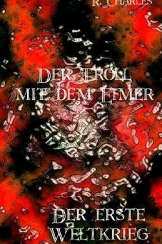 Cover of Der Troll Mit Dem Eimer - Der Erste Weltkrieg