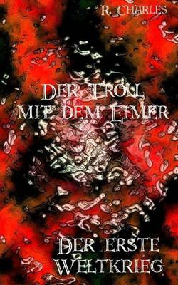 Book cover for Der Troll Mit Dem Eimer - Der Erste Weltkrieg
