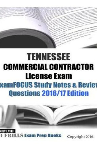 Cover of TENNESSEE COMMERCIAL CONTRACTOR License Exam ExamFOCUS Study Notes & Review Questions 2016/17 Edition