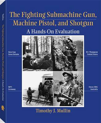 Cover of Fighting Submachine Gun, Machine Pistol, and Shotgun