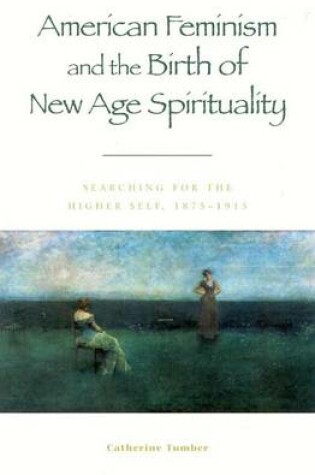 Cover of American Feminism and the Birth of New Age Spirituality