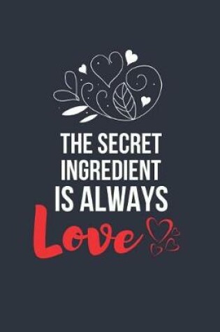 Cover of The Secret Ingredient Is Always Love