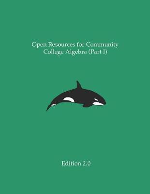 Book cover for Open Resources for Community College Algebra (Part I)