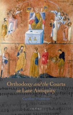 Book cover for Orthodoxy and the Courts in Late Antiquity