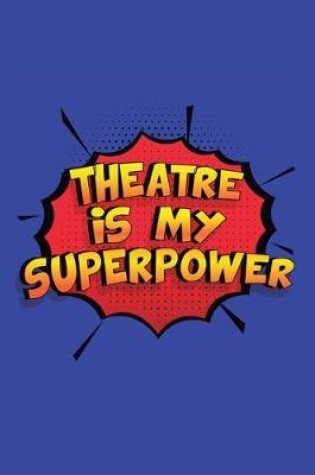 Cover of Theatre Is My Superpower