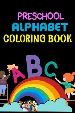 Cover of Preschool Alphabet Coloring Book