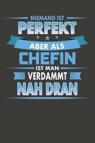 Cover of Niemand Ist Perfekt Aber Als Chefin Ist Man Verdammt Nah Dran