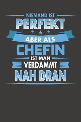 Book cover for Niemand Ist Perfekt Aber Als Chefin Ist Man Verdammt Nah Dran