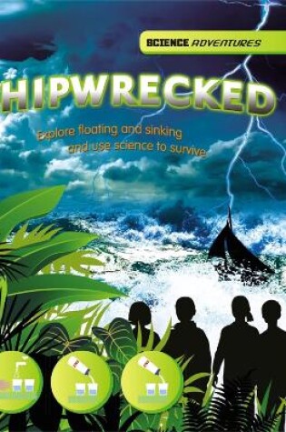 Cover of Science Adventures: Shipwrecked! - Explore floating and sinking and use science to survive