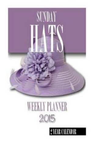 Cover of Sunday Hats Weekly Planner 2015