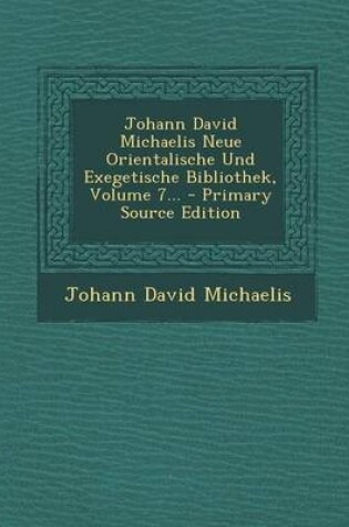 Cover of Johann David Michaelis Neue Orientalische Und Exegetische Bibliothek, Volume 7... - Primary Source Edition