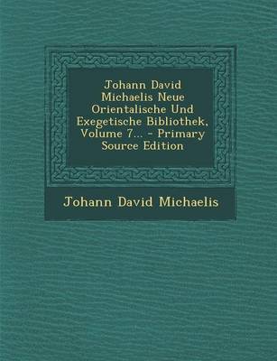 Book cover for Johann David Michaelis Neue Orientalische Und Exegetische Bibliothek, Volume 7... - Primary Source Edition