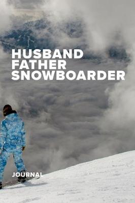 Book cover for Husband Father Snowboarder Journal