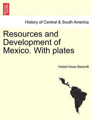 Book cover for Resources and Development of Mexico. with Plates