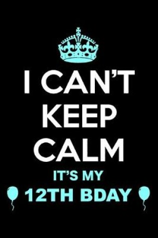 Cover of 12th Birthday I Can't Keep Calm