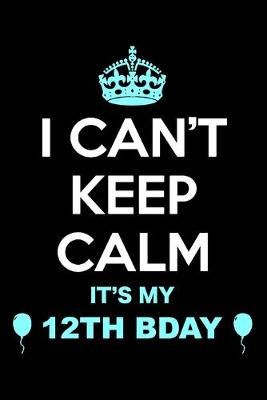 Book cover for 12th Birthday I Can't Keep Calm