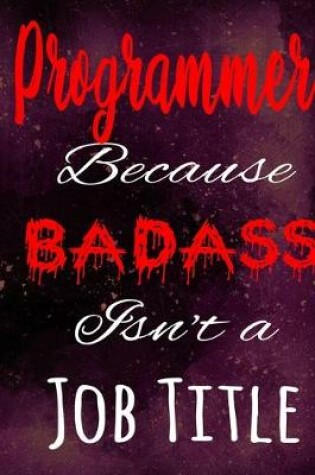 Cover of Programmer Because Badass Isn't a Job Title