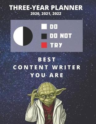 Book cover for 3 Year Monthly Planner For 2020, 2021, 2022 - Best Gift For Content Creator - Funny Yoda Quote Appointment Book - Three Years Weekly Agenda Logbook For Blogger