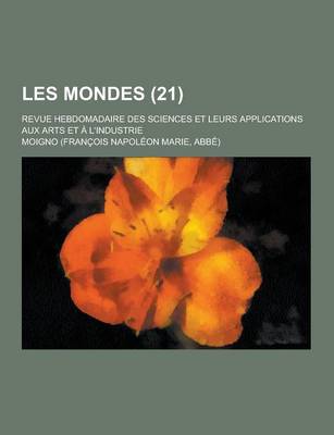 Book cover for Les Mondes; Revue Hebdomadaire Des Sciences Et Leurs Applications Aux Arts Et A L'Industrie (21)