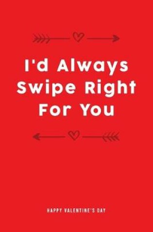 Cover of I'd Always Swipe Right For You