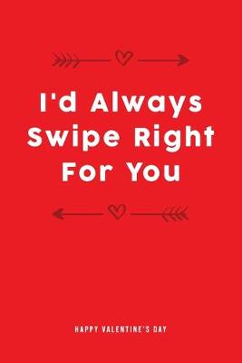 Book cover for I'd Always Swipe Right For You