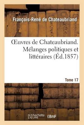 Cover of Oeuvres de Chateaubriand. Tome 17. Melanges Politiques Et Litteraires