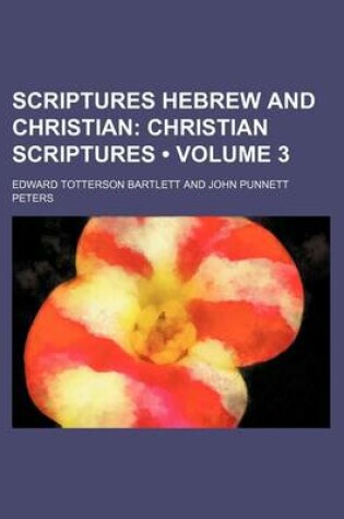 Cover of Scriptures Hebrew and Christian (Volume 3); Christian Scriptures