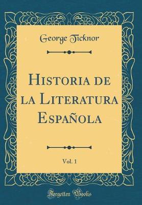Book cover for Historia de la Literatura Española, Vol. 1 (Classic Reprint)