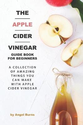 Book cover for The Apple Cider Vinegar Guide Book for Beginners