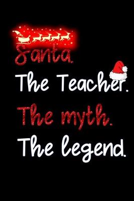Book cover for santa the Teacher the myth the legend