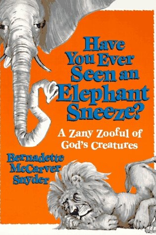 Cover of Have You Ever Seen an Elephant Sneeze?