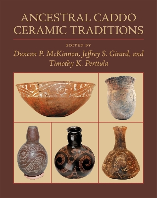 Cover of Ancestral Caddo Ceramic Traditions