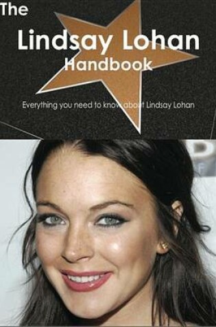 Cover of The Lindsay Lohan Handbook - Everything You Need to Know about Lindsay Lohan