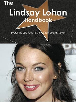 Book cover for The Lindsay Lohan Handbook - Everything You Need to Know about Lindsay Lohan