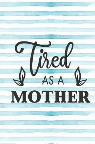 Cover of Tired as a Mother