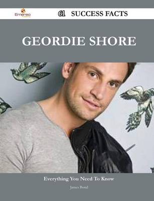 Book cover for Geordie Shore 61 Success Facts - Everything You Need to Know about Geordie Shore