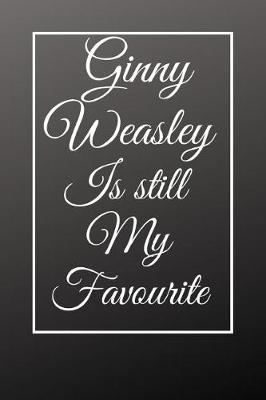 Book cover for Ginny Weasley Is Still My Favourite