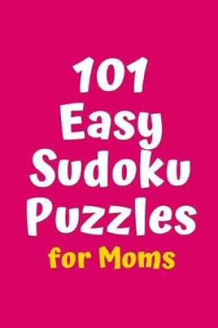 Cover of 101 Easy Sudoku Puzzles for Moms