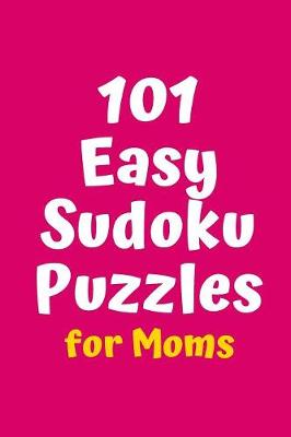 Cover of 101 Easy Sudoku Puzzles for Moms