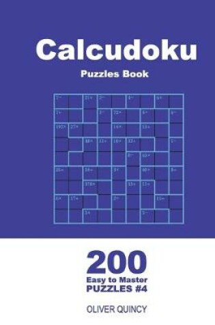 Cover of Calcudoku Puzzles Book - 200 Easy to Master Puzzles 9x9 (Volume 4)