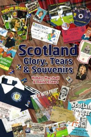 Cover of Scotland - Glory, Tears & Souvenirs
