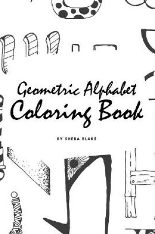 Cover of Geometric Alphabet Coloring Book for Children (8.5x8.5 Coloring Book / Activity Book)