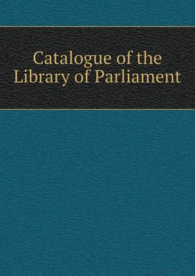 Book cover for Catalogue of the Library of Parliament