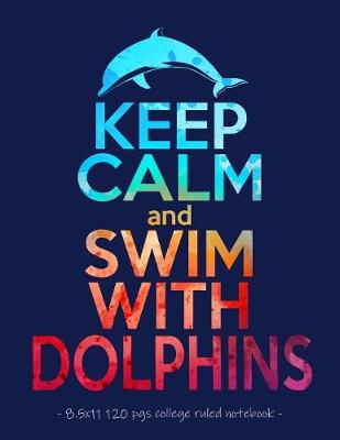 Cover of Keep Calm & Swim with Dolphins