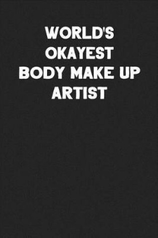 Cover of World's Okayest Body Make up Artist
