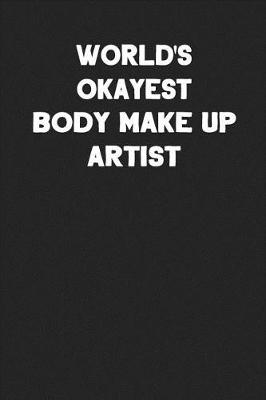 Book cover for World's Okayest Body Make up Artist